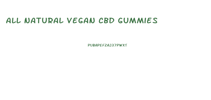 All Natural Vegan Cbd Gummies