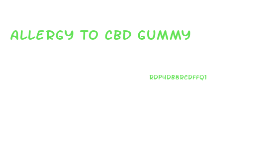 Allergy To Cbd Gummy