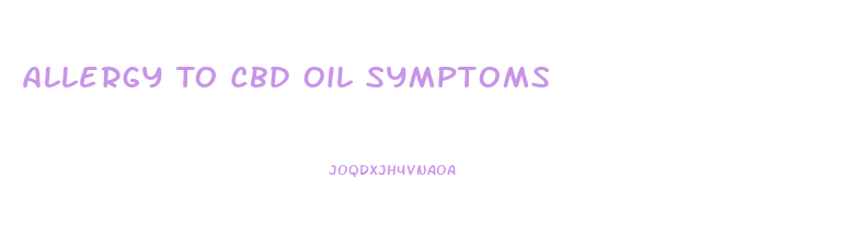 Allergy To Cbd Oil Symptoms