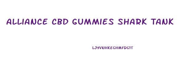 Alliance Cbd Gummies Shark Tank