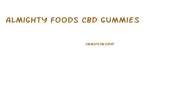 Almighty Foods Cbd Gummies