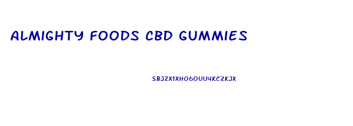 Almighty Foods Cbd Gummies