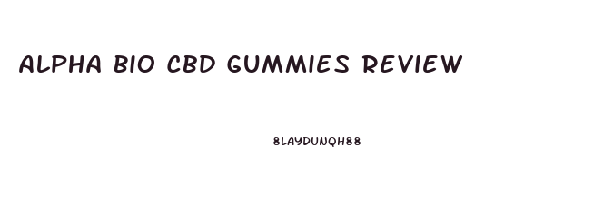 Alpha Bio Cbd Gummies Review