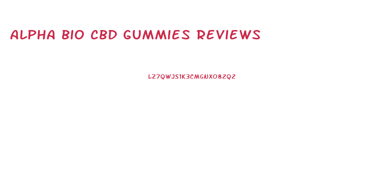 Alpha Bio Cbd Gummies Reviews