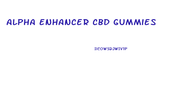 Alpha Enhancer Cbd Gummies