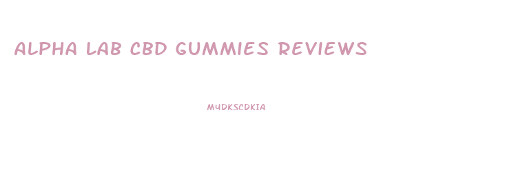 Alpha Lab Cbd Gummies Reviews