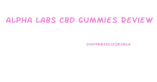 Alpha Labs Cbd Gummies Review