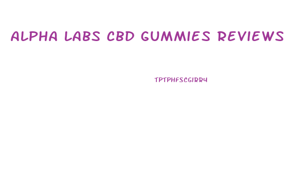 Alpha Labs Cbd Gummies Reviews