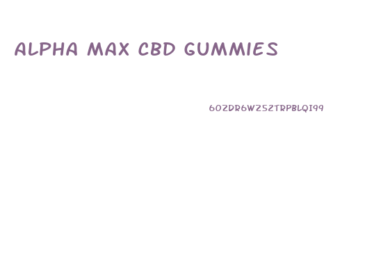 Alpha Max Cbd Gummies