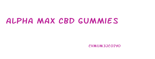 Alpha Max Cbd Gummies