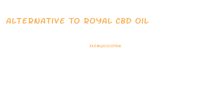 Alternative To Royal Cbd Oil