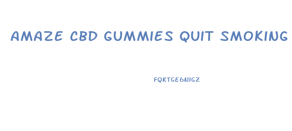 Amaze Cbd Gummies Quit Smoking