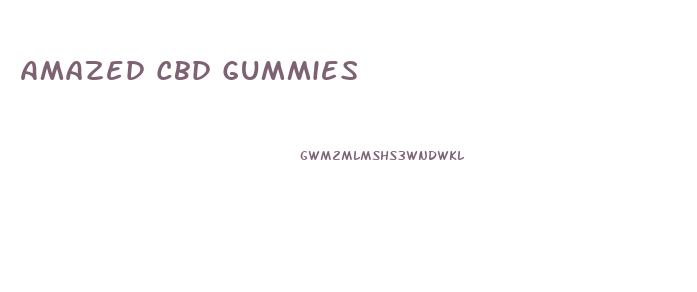 Amazed Cbd Gummies