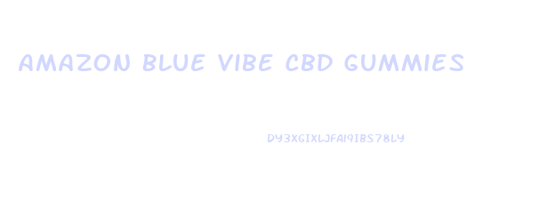 Amazon Blue Vibe Cbd Gummies