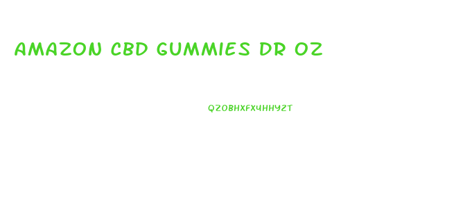Amazon Cbd Gummies Dr Oz