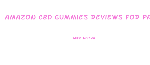 Amazon Cbd Gummies Reviews For Pain