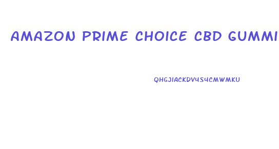 Amazon Prime Choice Cbd Gummies
