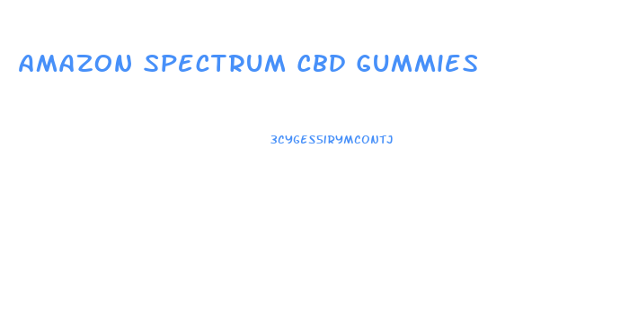 Amazon Spectrum Cbd Gummies