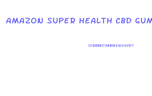 Amazon Super Health Cbd Gummies