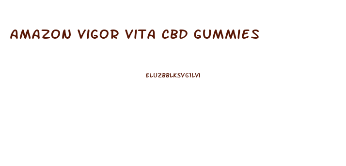 Amazon Vigor Vita Cbd Gummies