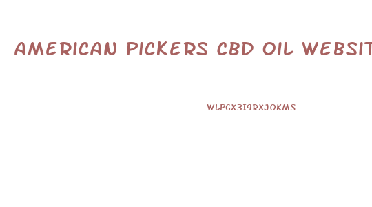 American Pickers Cbd Oil Website