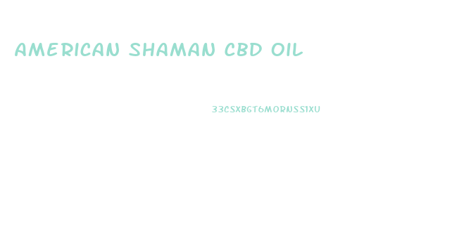 American Shaman Cbd Oil