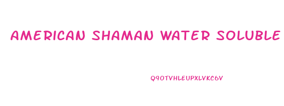 American Shaman Water Soluble Cbd Oil Reviews