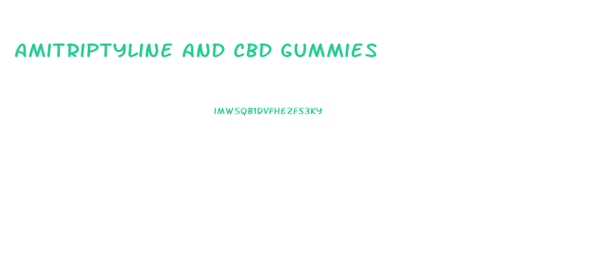 Amitriptyline And Cbd Gummies