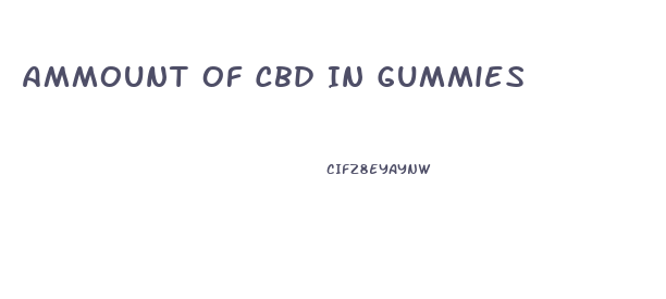 Ammount Of Cbd In Gummies