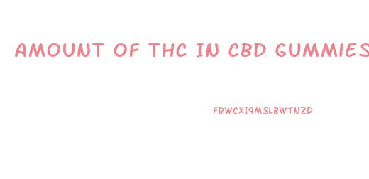 Amount Of Thc In Cbd Gummies