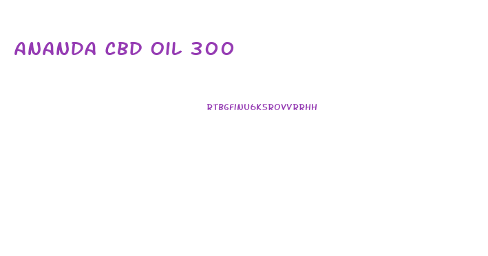 Ananda Cbd Oil 300