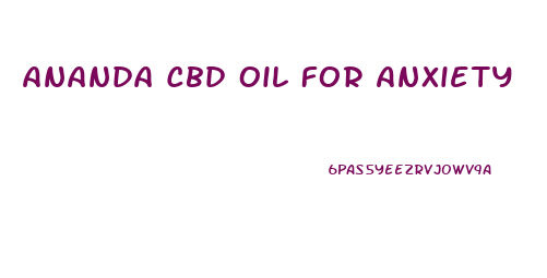 Ananda Cbd Oil For Anxiety