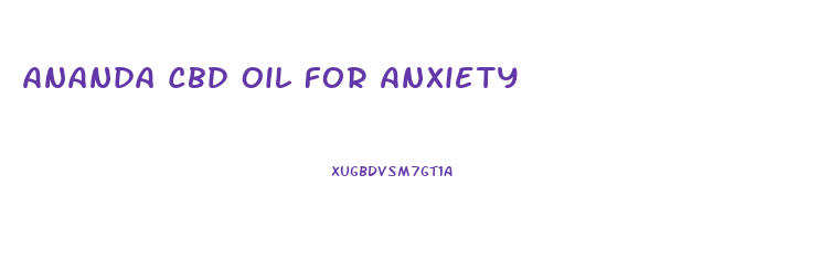 Ananda Cbd Oil For Anxiety