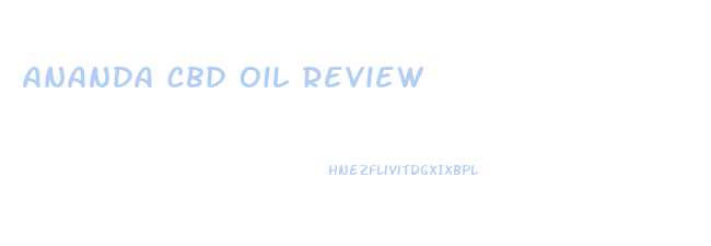 Ananda Cbd Oil Review