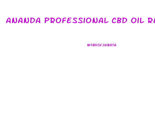 Ananda Professional Cbd Oil Reviews