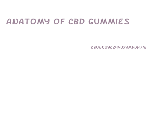 Anatomy Of Cbd Gummies