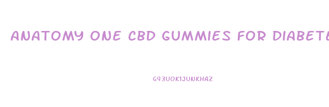 Anatomy One Cbd Gummies For Diabetes