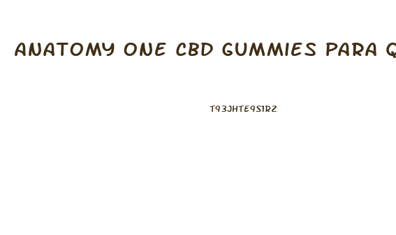 Anatomy One Cbd Gummies Para Que Sirve