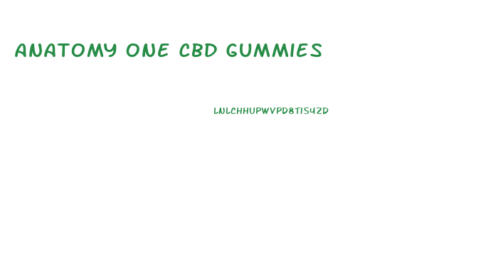 Anatomy One Cbd Gummies