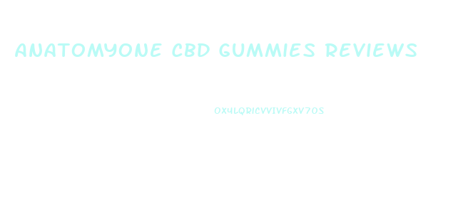 Anatomyone Cbd Gummies Reviews