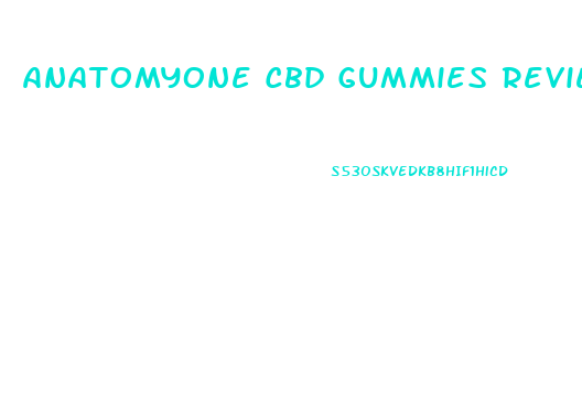 Anatomyone Cbd Gummies Reviews