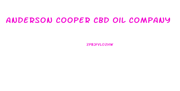 Anderson Cooper Cbd Oil Company