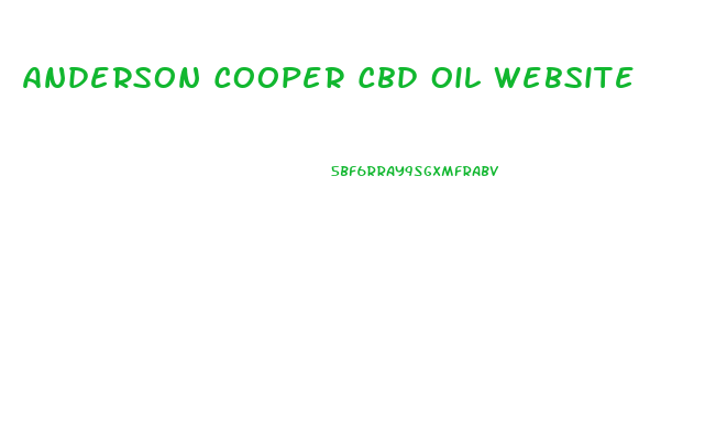 Anderson Cooper Cbd Oil Website