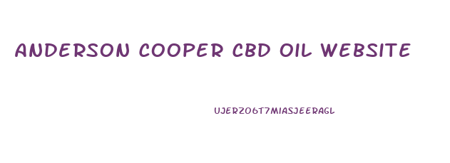 Anderson Cooper Cbd Oil Website