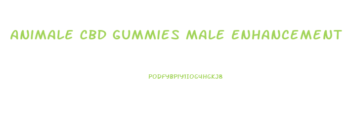 Animale Cbd Gummies Male Enhancement