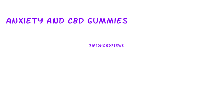 Anxiety And Cbd Gummies