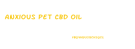 Anxious Pet Cbd Oil