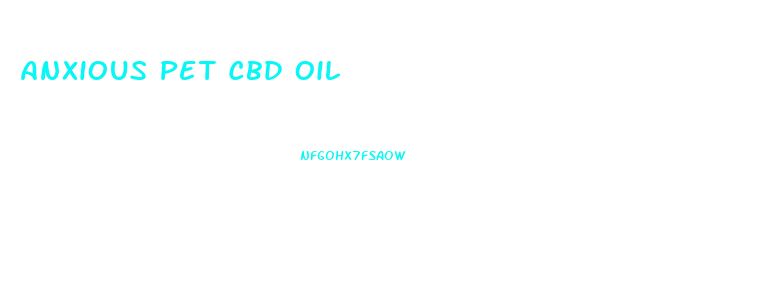Anxious Pet Cbd Oil