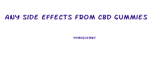 Any Side Effects From Cbd Gummies