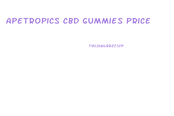 Apetropics Cbd Gummies Price